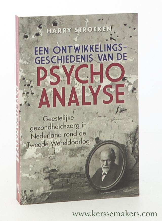 Stroeken, Harry. - Een ontwikkelingsgeschiedenis van de psychoanalyse: geestelijke gezondheidszorg in Nederland rond de Tweede Wereldoorlog.