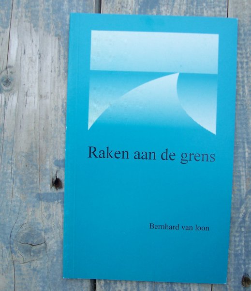 Bernhard van Loon - raken aan de grens