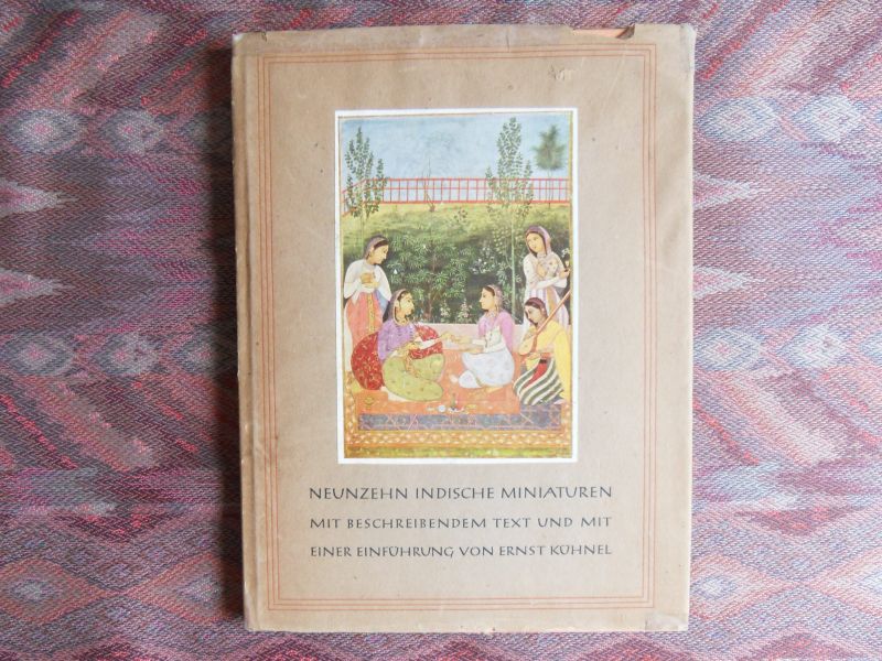 Kühnel, Ernst [Einführung von]. - Neunzehn Indische Miniaturen mit beschreibendem Text. - Aus dem Besitz der Staatlichen Museen zu Berlin.