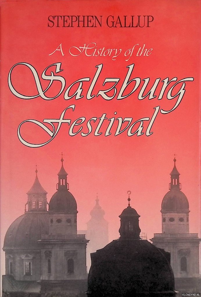 Gallup, Stephen - A History of the Salzburg Festival