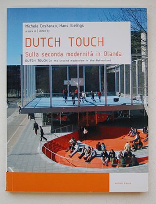 Costanzo, Michele / Hans Inbelings - Dutch Touch. Sulla Seconda Modernita in Olanda..  Dutch Touch on the Second Modernism in the Netherland
