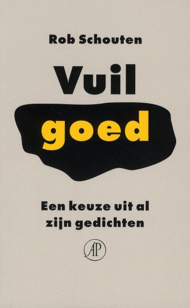 Schouten, Rob - Vuil goed. Een keuze uit al zijn gedichten.