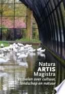 Berkhout, Lenneke - Natura ARTIS Magistra: Verhalen over cultuur, landschap en natuur