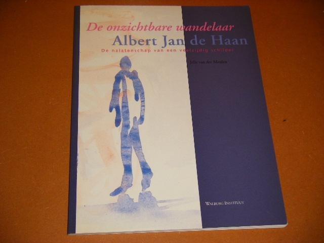 Meulen, Jelle van der. - Albert Jan de Haan. De onzichtbare Wandelaar. De Nalatenschap van een veelzijdig Schilder.