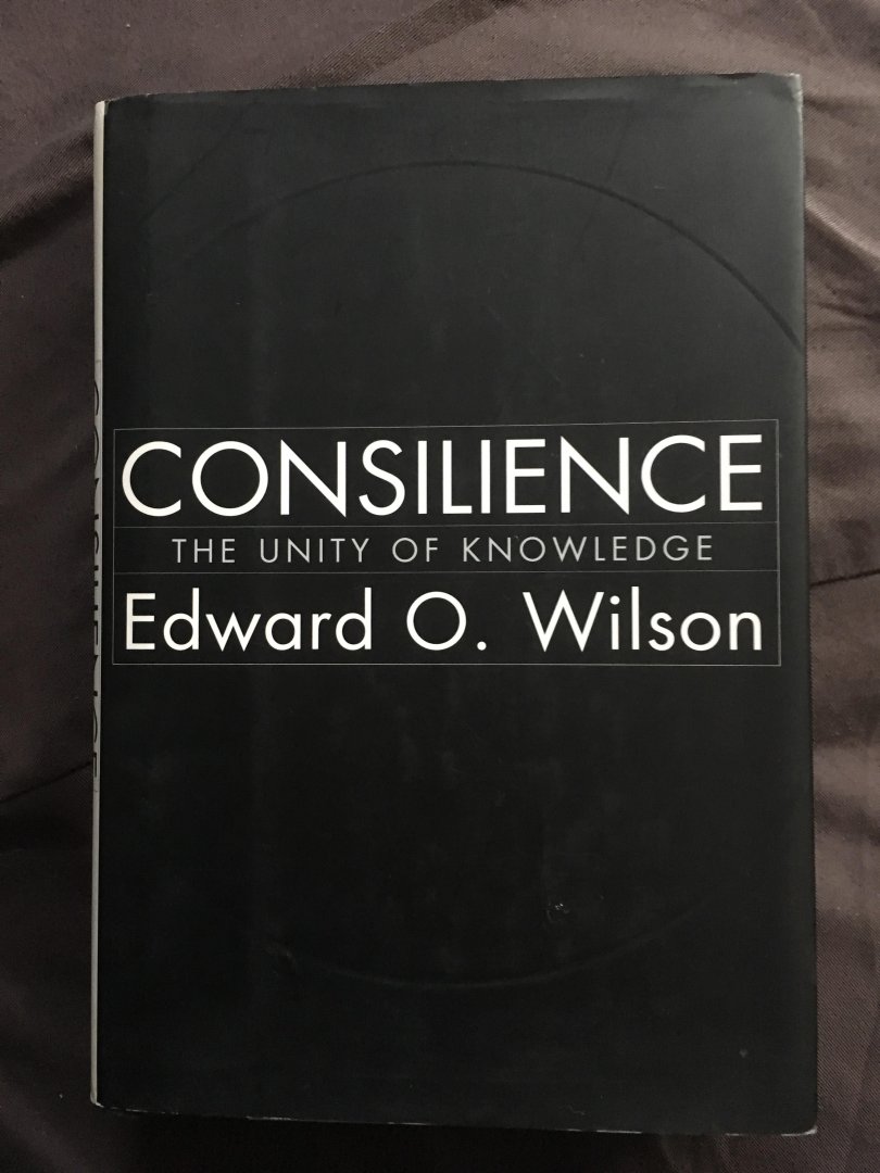 Edward O. Wilson - Consilience, the unity of knowledge