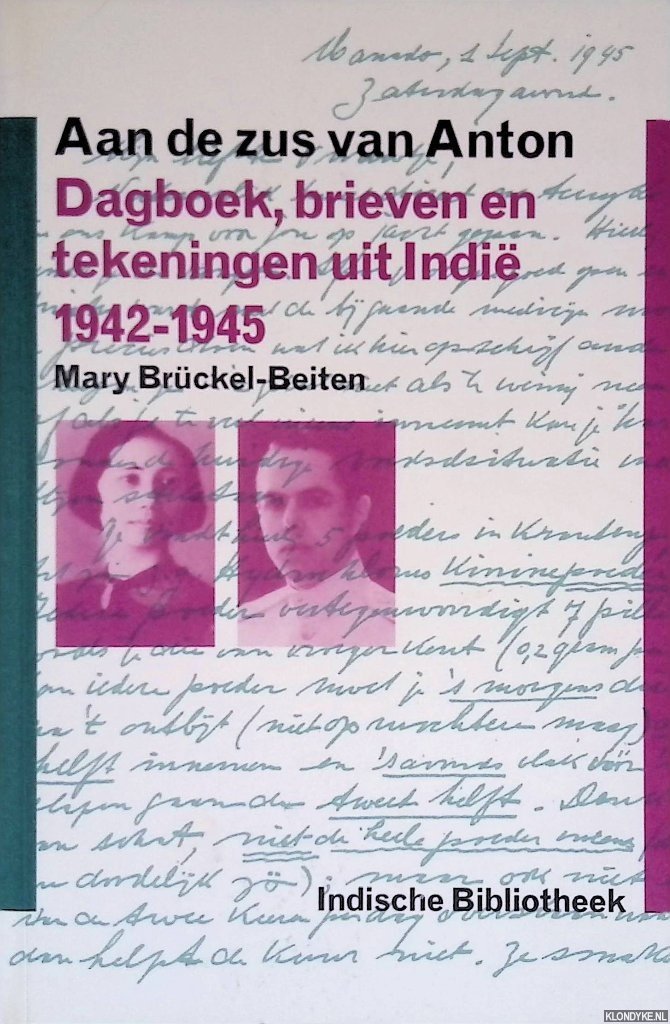 Brückel-Beiten, Mary - Aan de zus van Anton: dagboek, brieven en tekeningen uit Indië, 1942-1945