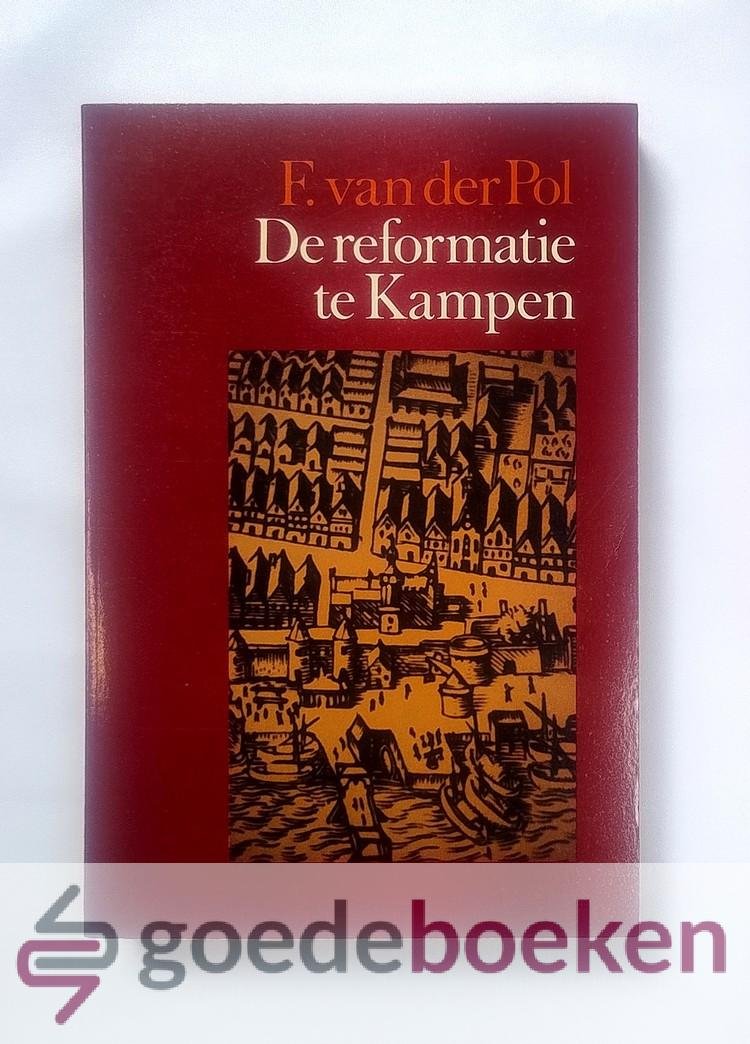 Pol, F. van der - De Reformatie te Kampen