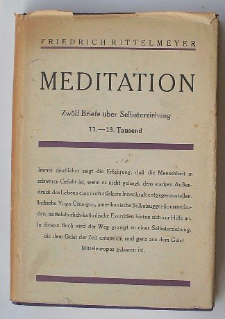RITTELMEYER, F., - Meditation. Zwolf Briefe ueber Selbsterziehung.