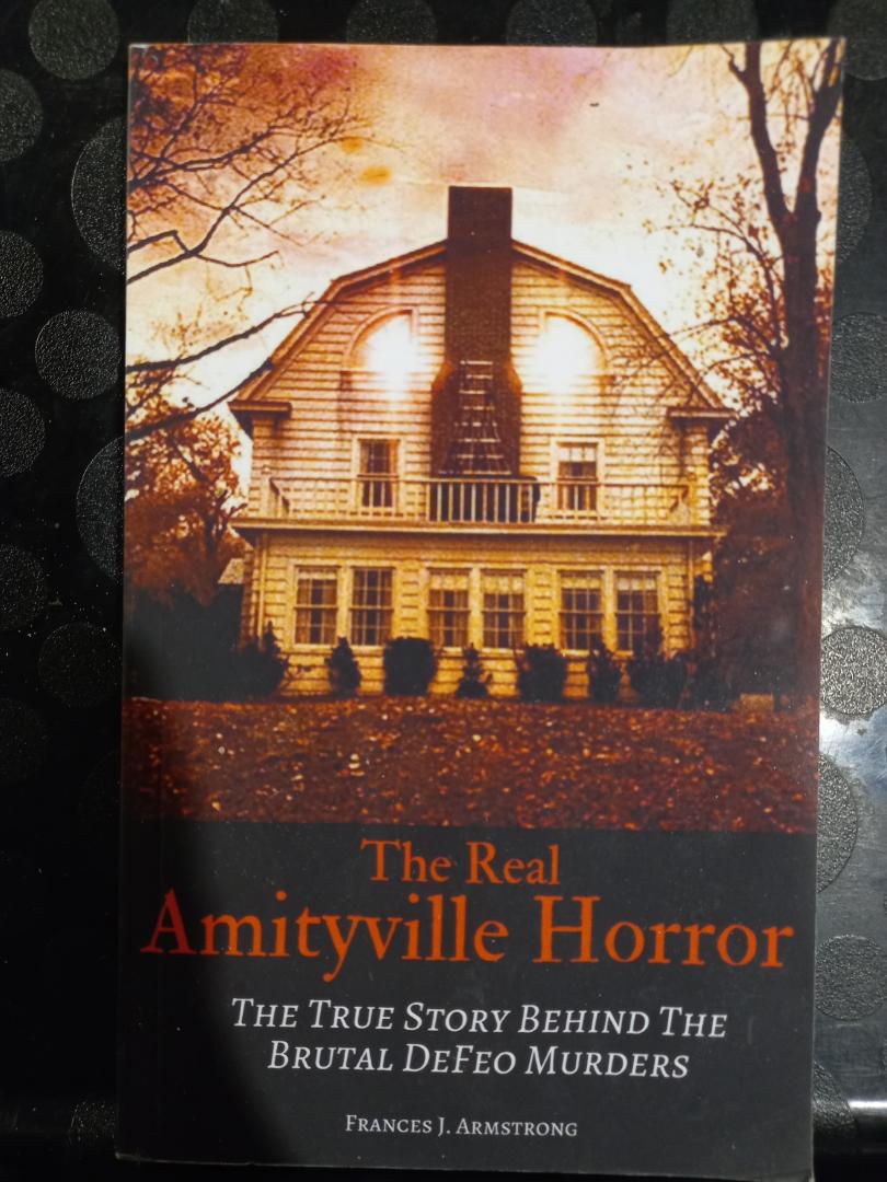 Armstrong, Frances J. - The Real Amityville Horror. The true story behind the brutal Defeo Murders.