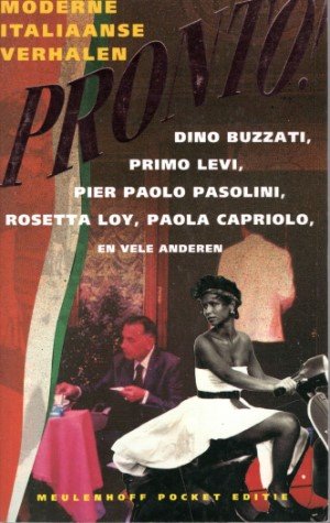 Dino Buzzati Giorgio Bassani, Primo Levi, Poer Paolo Pasolini, Goffredo Parise, Rosetta Loy, Paolo Capriolo e.a. - Pronto. Moderne Italiaanse verhalen