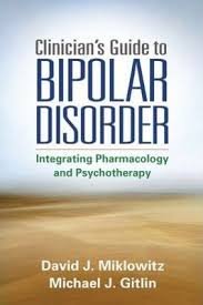 Miklowitz, David J.,  Michael J. Gitlin - Clinician's Guide to Bipolar Disorder.  Integrating Pharmacology and Psychotherapy