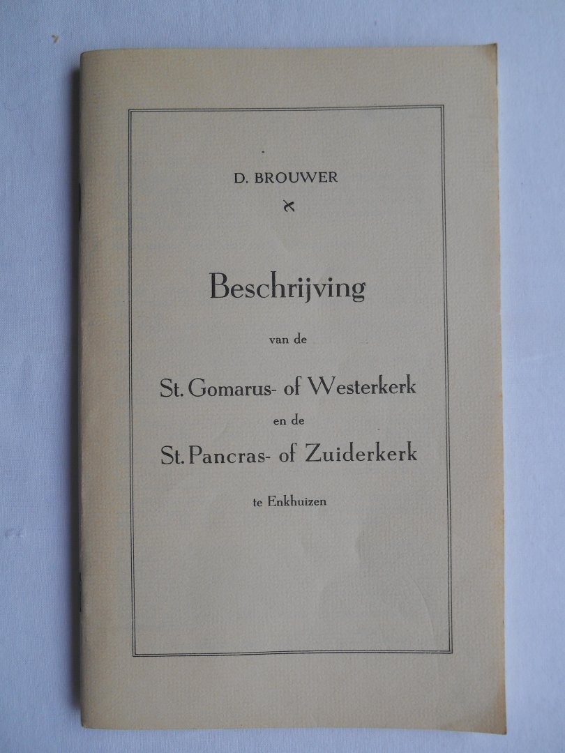 Brouwer, D. - Beschrijving van de St. Gomarus- of Westerkerk en de St. Pancras- of Zuiderkerk te Enkhuizen