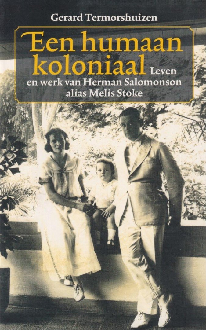 Termorshuizen, Gerard - Een humaan koloniaal. Leven en werk van Herman Salomonson, alias Melis Stoke