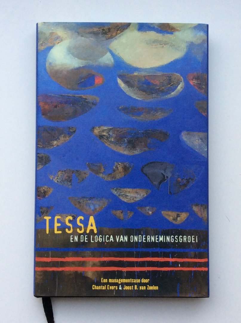 Evers, Chantal & Joost B. v Zoelen. - Tessa en de logica van ondernemersgroei.