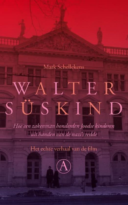 Schellekens, Mark - Walter Süskind / hoe een zakenman honderden Joodse kinderen uit handen van de nazi's redde