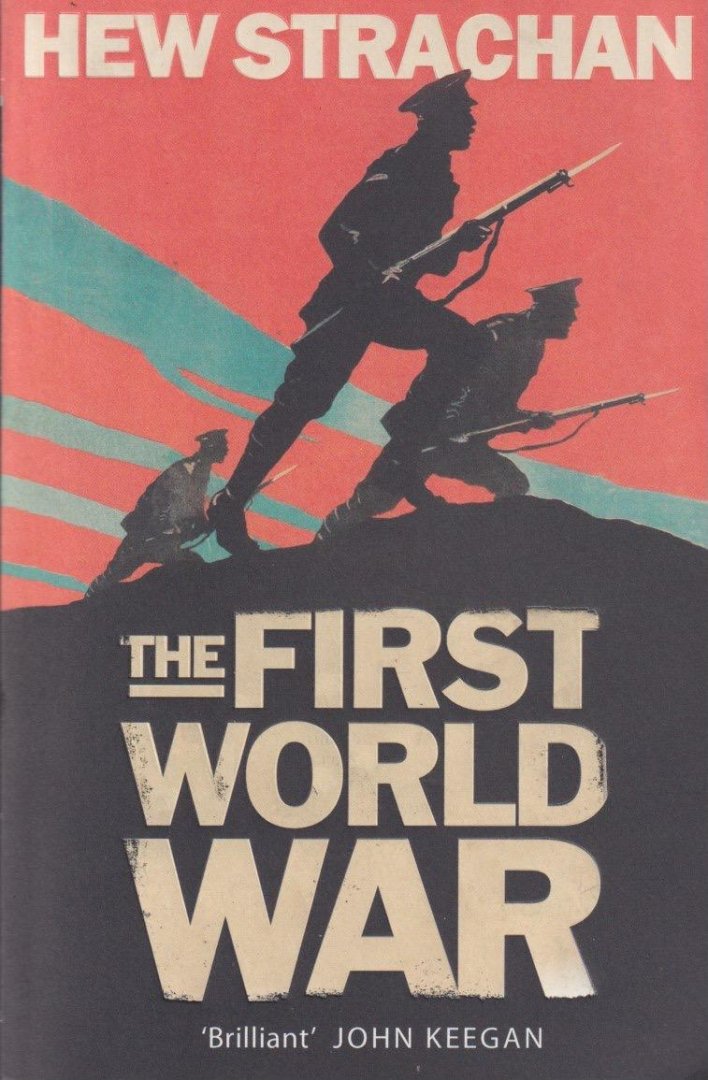 Strachan, Hew - The First World War: A New Illustrated History