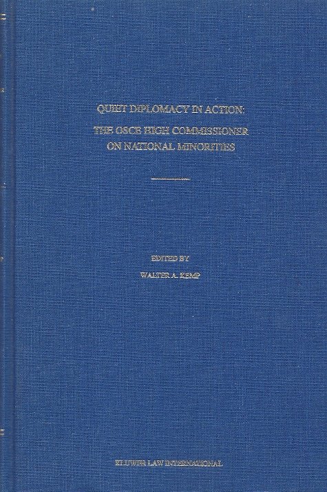 Stoel, Max van der & Walter A. Kemp - Quiet Diplomacy in Action -The OCSE High Commissioner on National Minorities