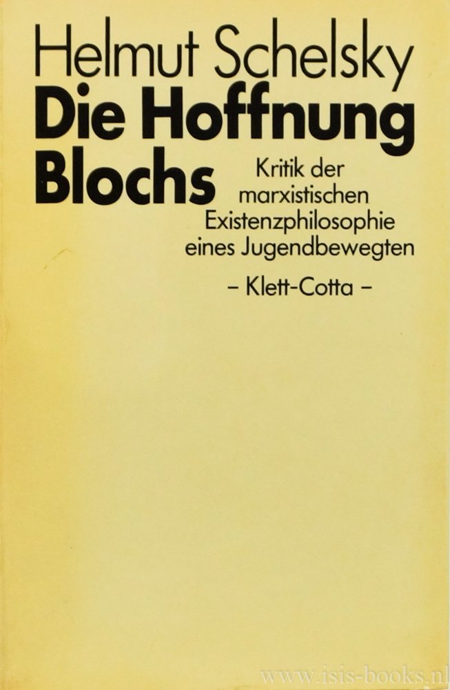 BLOCH, E., SCHELSKY, H. - Die Hoffnung Blochs. Kritik der marxistischen Existenzphilosophie eines Jugendbewegten.