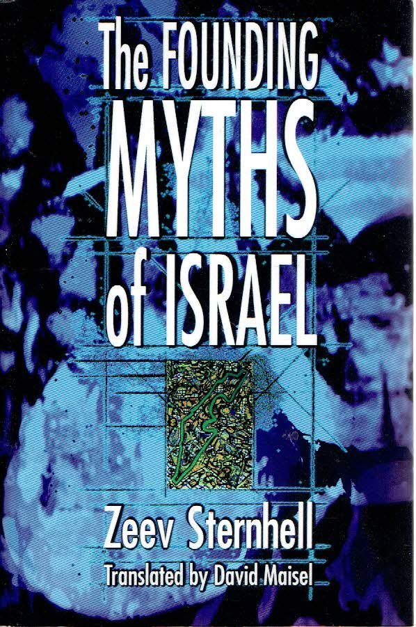 STERNHELL, Zeev - The Founding Myths of Israel - Nationalism, Socialism, and the Making of the Jewish State.