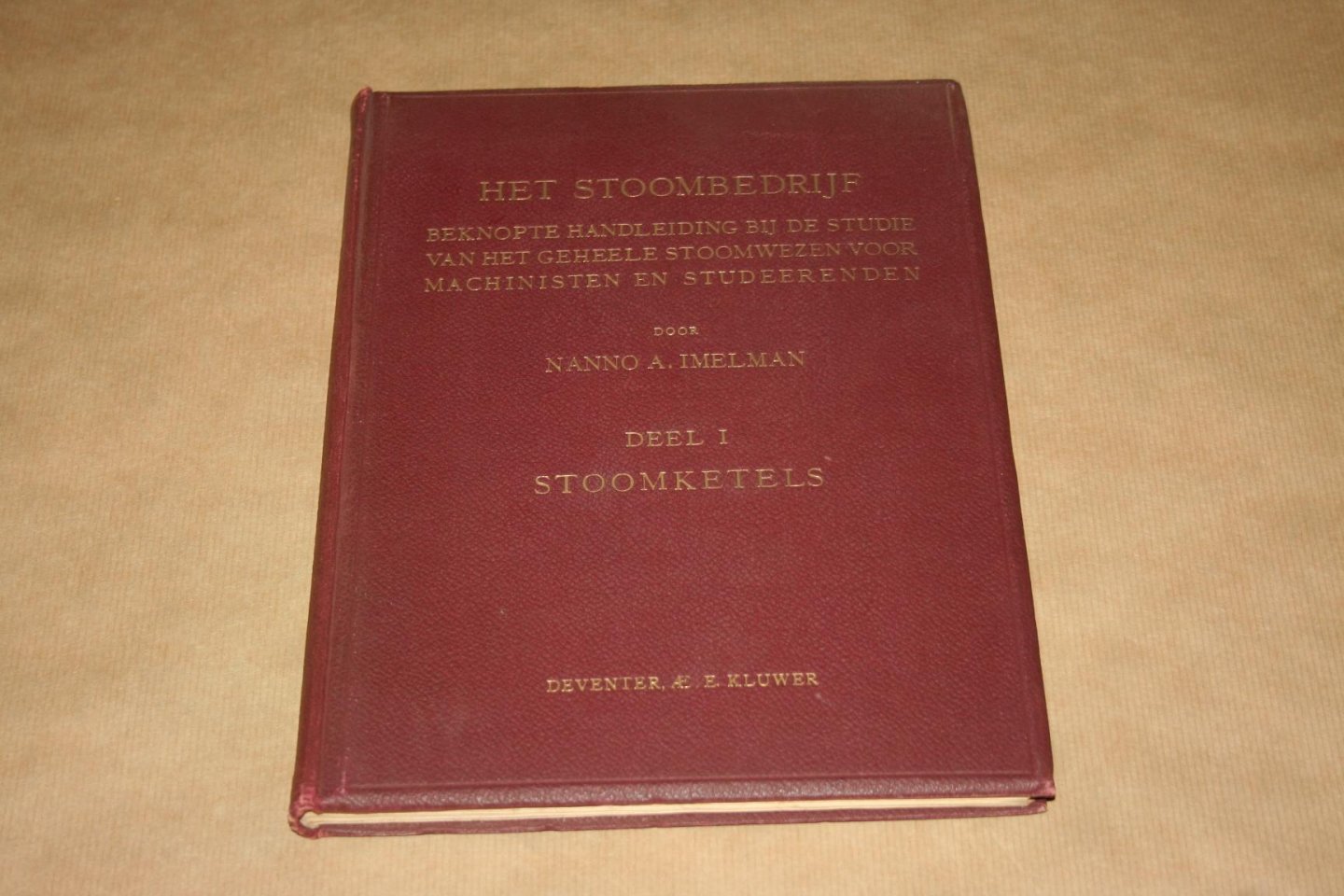 Nanno A. Imelman - Het Stoombedrjif ---   Deel I - Hooge- en lage-drukstoomketels met toebehooren