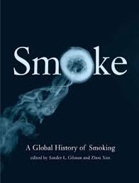 Gilman, Sander I., Zhou Xun - Smoke. A Global History of Smoking