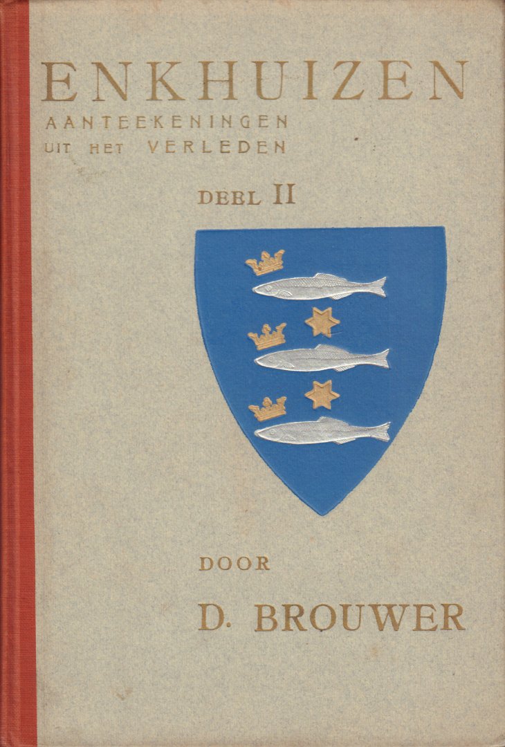 Brouwer, D. - Enkhuizen, Aanteekeningen uit het Verleden deel II (+ plattegrond), 213 pag. linnen hardcover, goede staat (rug iets verkleurd)