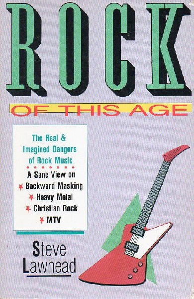 Lawhead, Steve - Rock of this Age. The Real & Imagined Dangers of Rock Music