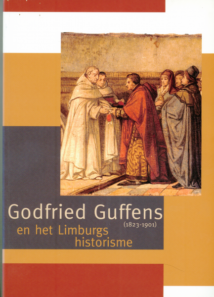 Arras, J.  Lipkens, M. e.a. - Godfried Guffens (1823-1901) en het Limburgs historisme