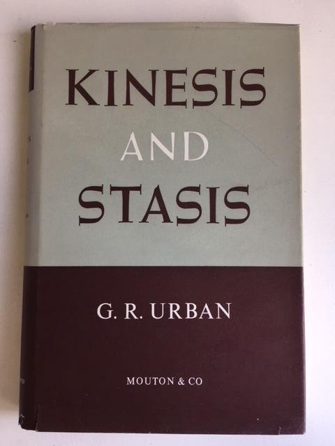 Urban, G.R. - Kinesis and stasis; A study in the attitude of Stefan George and his circle to the musical arts