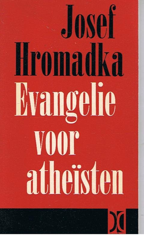 Hromadka, Josef - Evangelie voor atheïsten. Ingeleid door A.H.v.d.Heuvel.