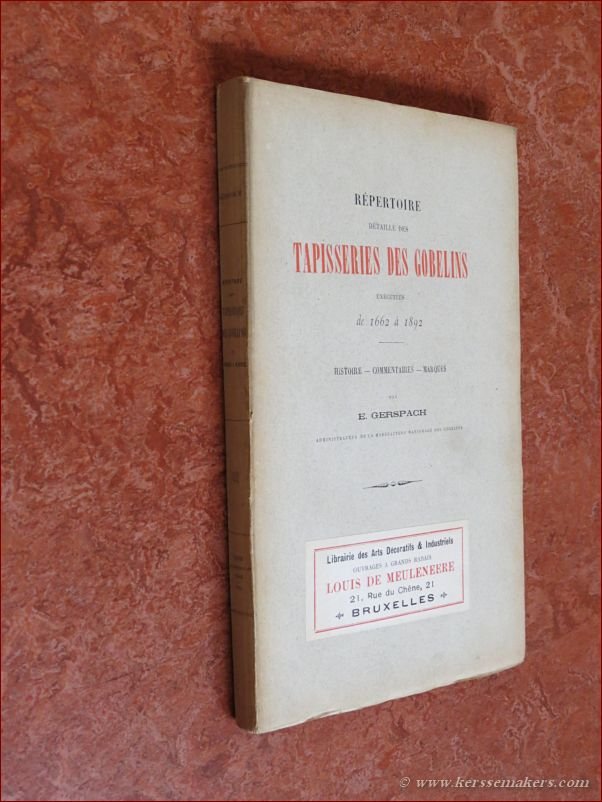 GERSPACH, E. - Répertoire détaillé des Tapisseries des Gobelins exécutées de 1662 à 1892. Histoire - Commentaires - Marques. [ original 1893 edition ].