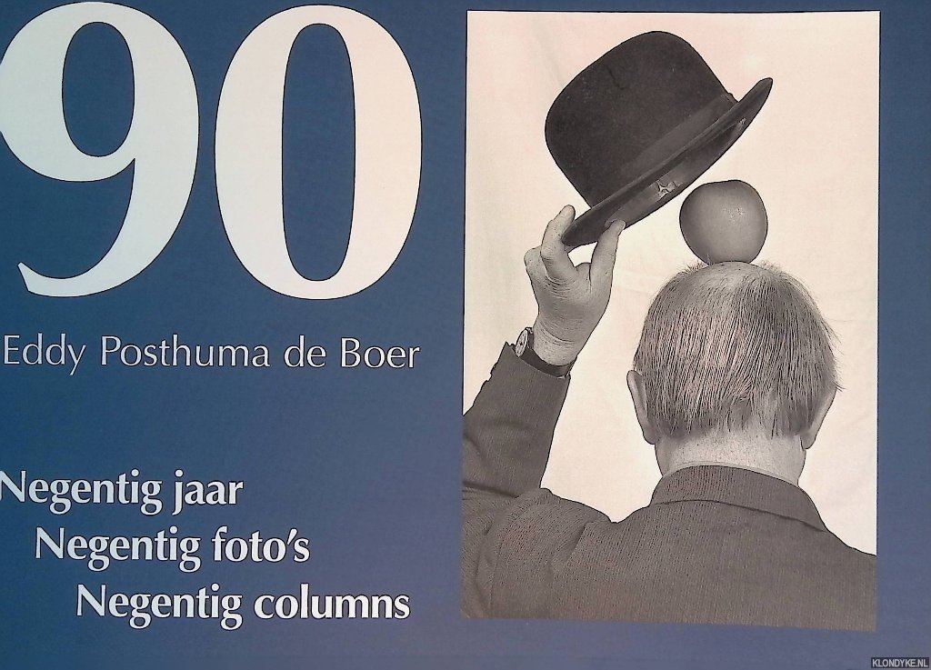 Boer, Eddy Posthuma de - 90 Eddy Posthuma de Boer: Negentig jaar, Negentig foto's, Negentig columns