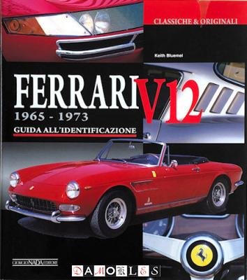 Keith Bluemel - Ferrari V12 1965-1973. Guida all' Identificazione