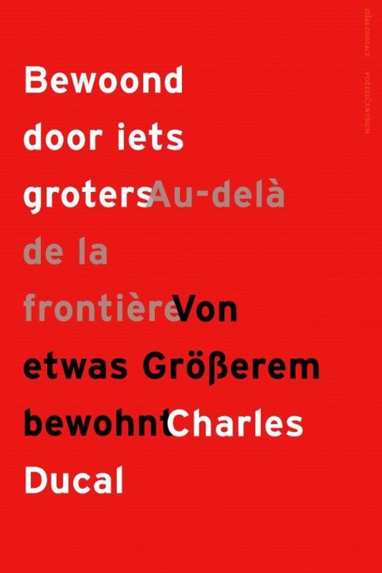 DUCAL, CHARLES. - Bewoond door iets groters / Au-delà de la frontière / Von etwas Grösserem bewohnt.
