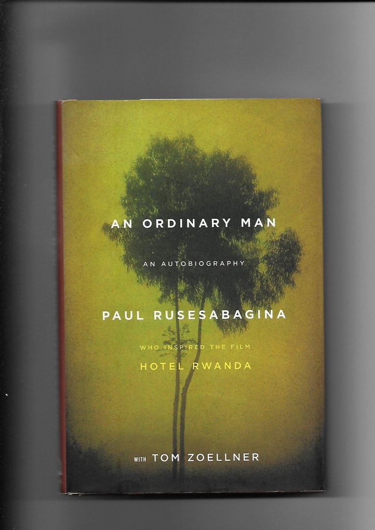 Rusesabagina, Paul - An Ordinary Man. An Autobiography