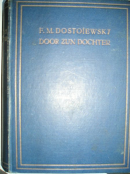 Aimée Dostoïewskaja - F.M. Dostoïewsky door zijn dochter