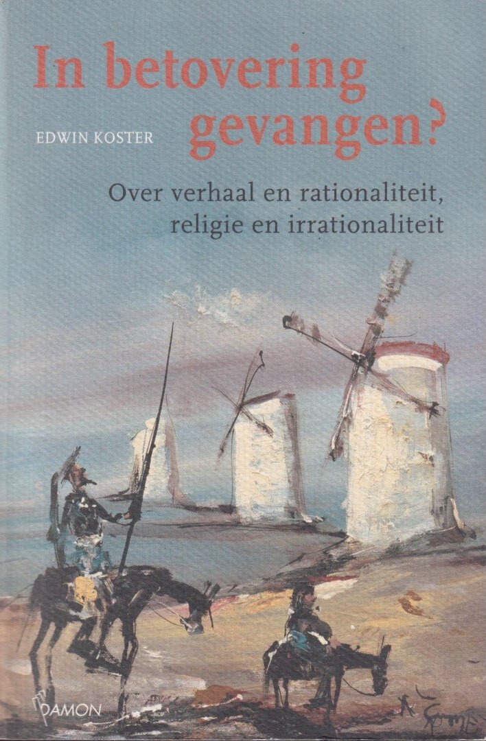 Koster, Edwin - In betovering gevangen?: Over verhaal en rationaliteit, religie en irrationaliteit