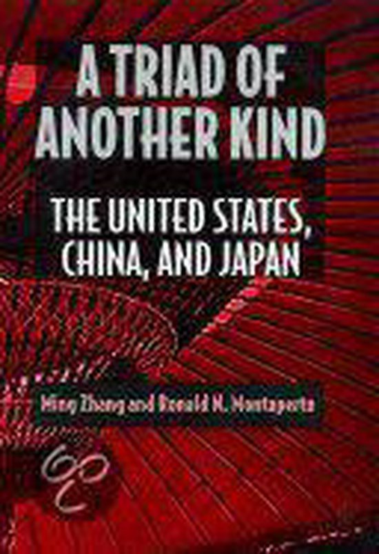 Zhang, Ming & Montaperto, Ronald N. - A triad of another kind : the United States, China, and Japan.