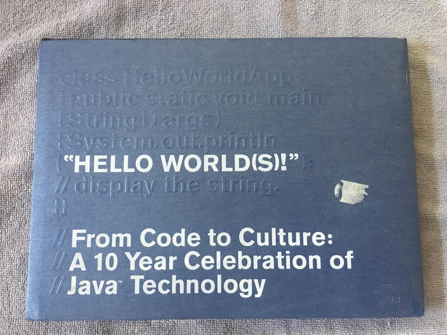 Byous, George - Hello World(s)! From code to culture: a 10 Year Celebration of Java Technology