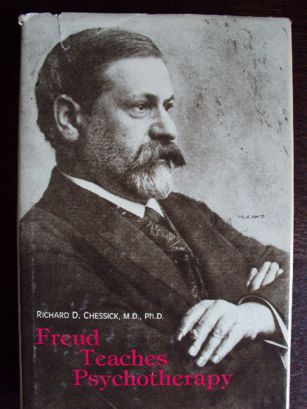 Chessick, Richard D - FREUD TEACHES PSYCHOTHERAPY The Psychoanalytic psychotherapist. Clinical problems. Technique and practice.