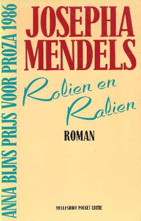 Mendels (Groningen, 18 juli 1902 - Eindhoven, 10 september 1995), Josepha Judica - Rolien en Ralien - Roman - Anna Bijns prijs voor proza 1986.