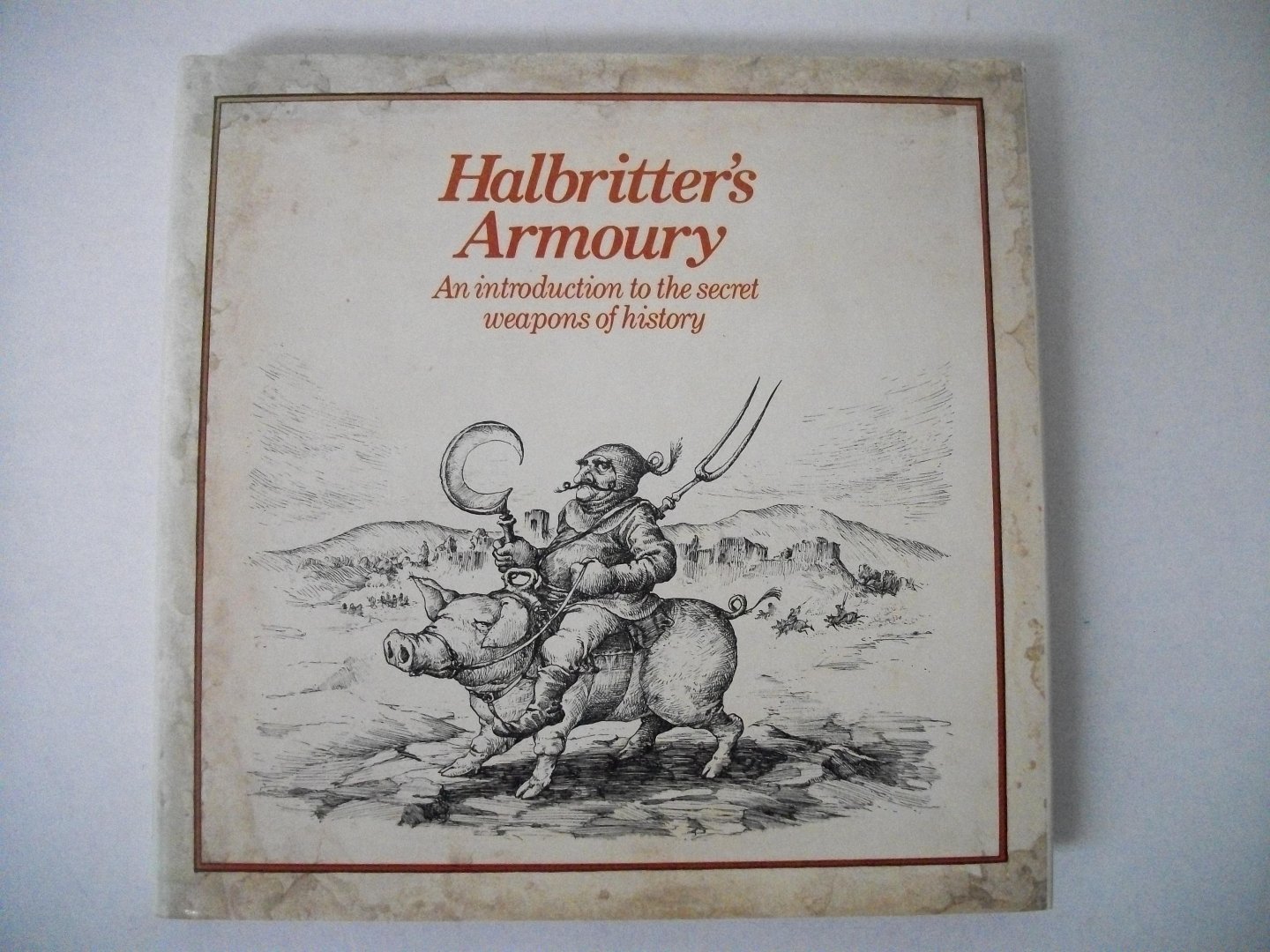 Halbritter, Kurt - Halbritter's Armoury; An introduction to the secret weapons of history