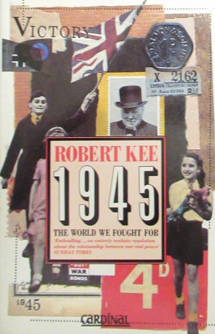 Kee, Robert - 1945. the world we fight for