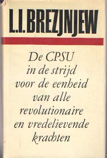 Brezjnjew, L.I. - de CPSU in de strijd voor de eenheid van alle revolutionaire en vredelievende krachten