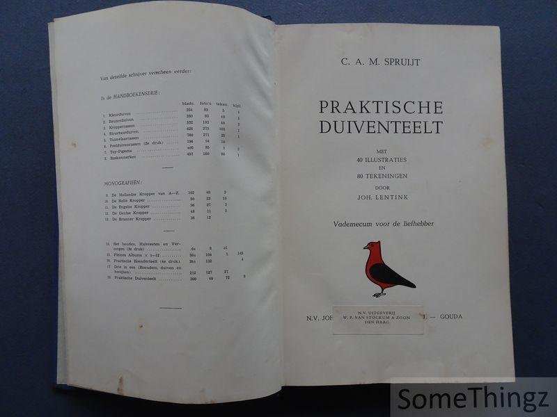 C.A.M. Spruijt. - Praktische duiventeelt. Vademecum voor de liefhebber. Met 40 illustraties en 80 tekeningen door Joh. Lentink.