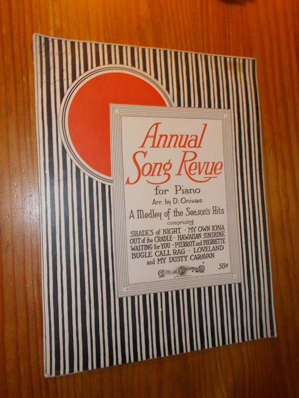 ONIVAS, D. (ARRANGED BY), - Annual song revue for piano. A medley of the season`s hits. (Shades of night, my own Iona, Out of the cradle, Hawaiian sunshine, Waiting for you, Pierrot and Pierrette, (..).