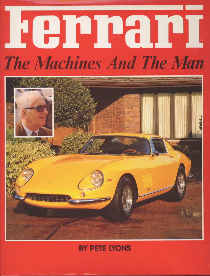 Lyons, Pete - Ferrari. The machines and the man