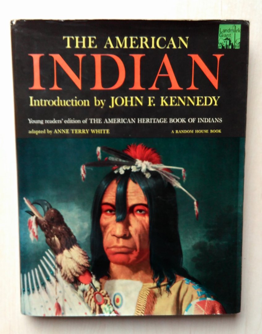 Anne Terry White (Author), John F. Kennedy (Introduction) - The American Indian