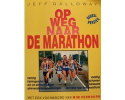 Jeff Galloway - OP WEG NAAR DE MARATHON TRAINING-BLESSURES-VOEDING-SCHOEN.