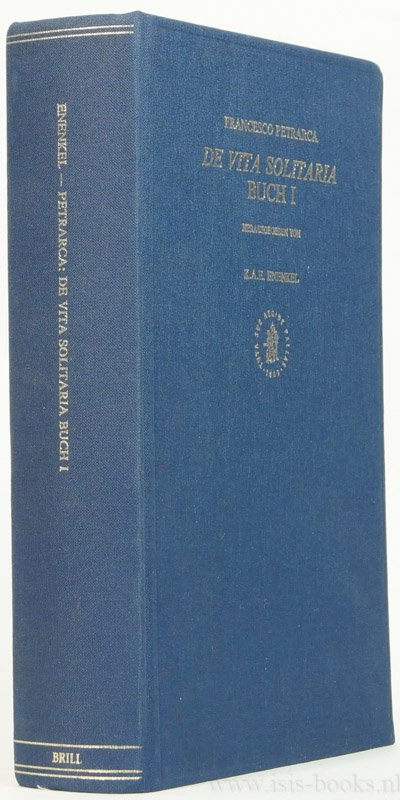 PETRARCA, FRANCESCO - De vita solitaria Buch I. Kritische Textausgabe und ideengeschichtlicher Kommentar von K.A.E. Enenkel.
